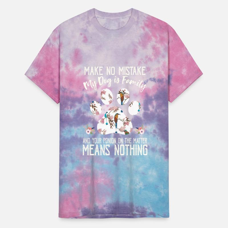 Make No Mistake My Dog Is Family Dog Lover