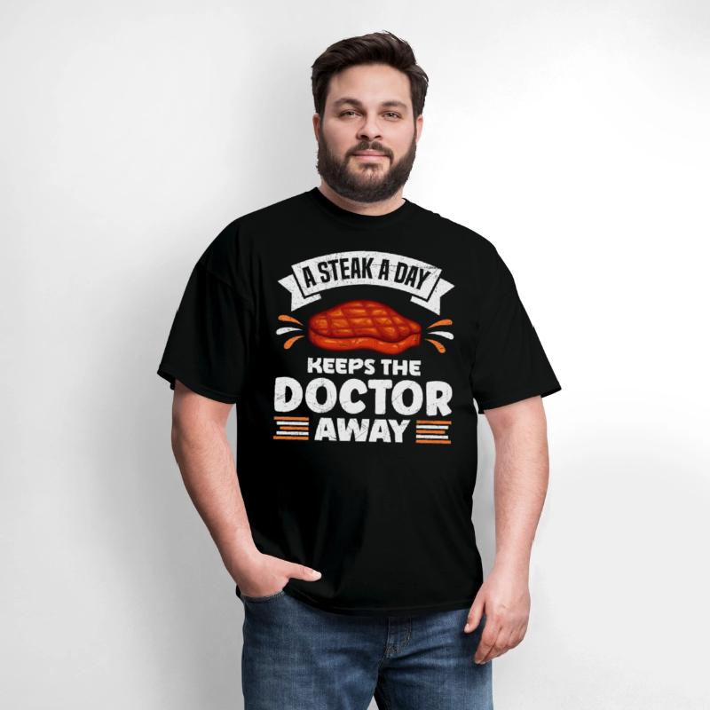 Meat Lover A Steak A Day Keeps The Doctor Away