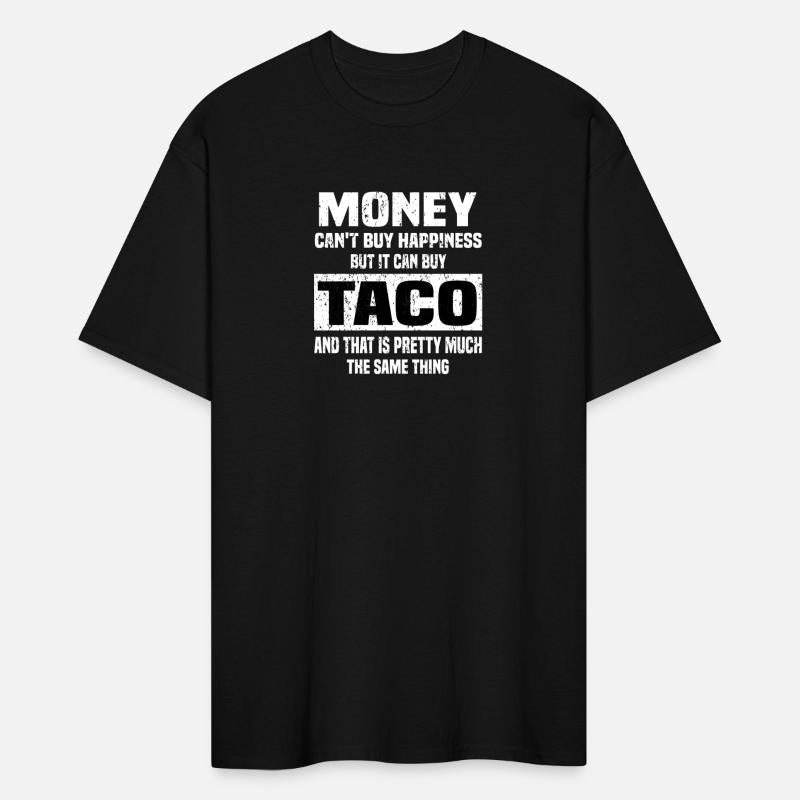 Money Can't Buy Happiness But It Can Buy Taco