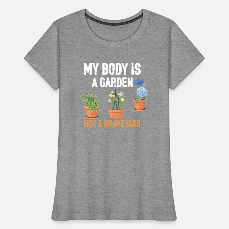 MY BODY IS A GARDAN NOT A GRAVEYARD
