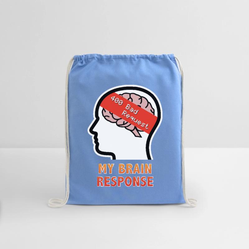 My Brain Response: 400 Bad Request