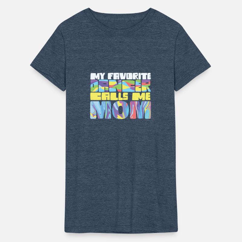 My Favorite Dancer Calls Me Mom Proud Dance Mother