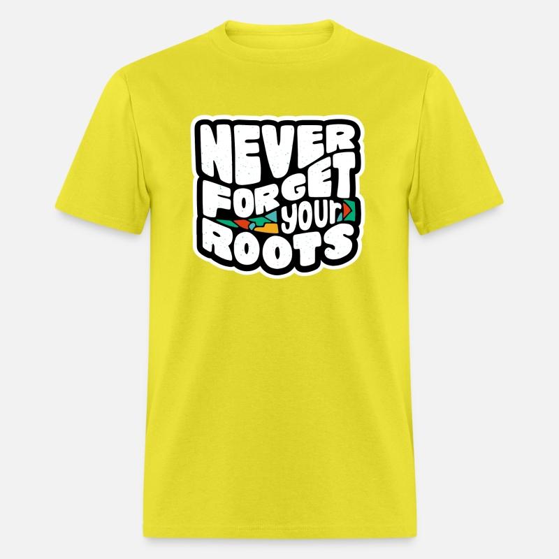 never forget your roots