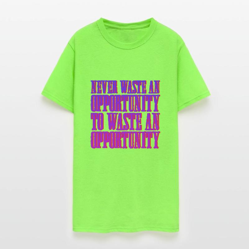 Never Waste An Opportunity To Waste An Opportunity