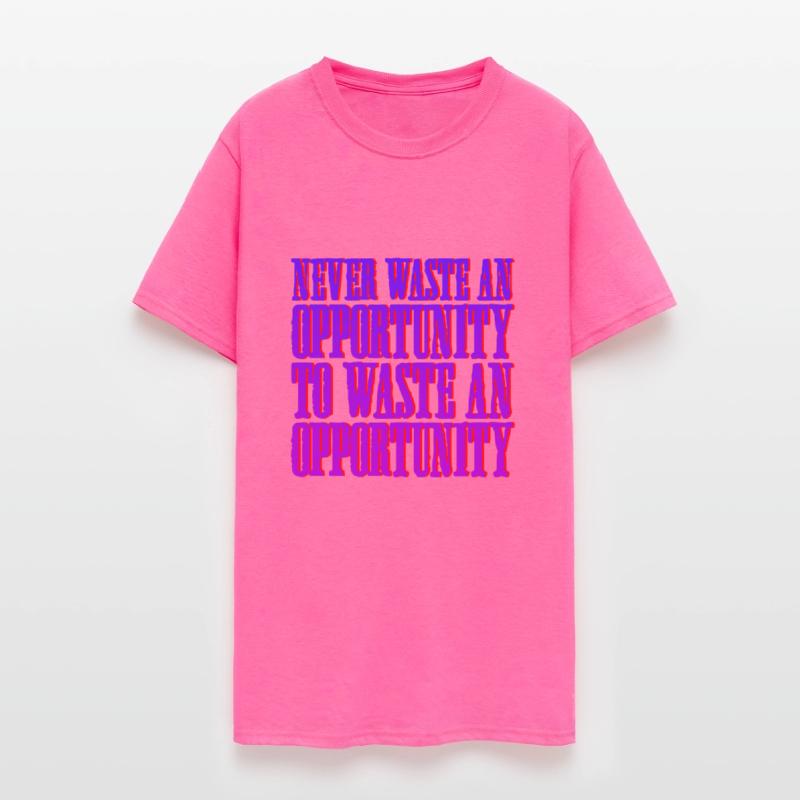 Never Waste An Opportunity To Waste An Opportunity