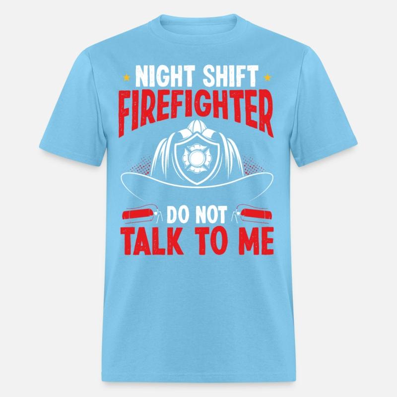 Night Shift Firefighter not talk to me Fire Hose