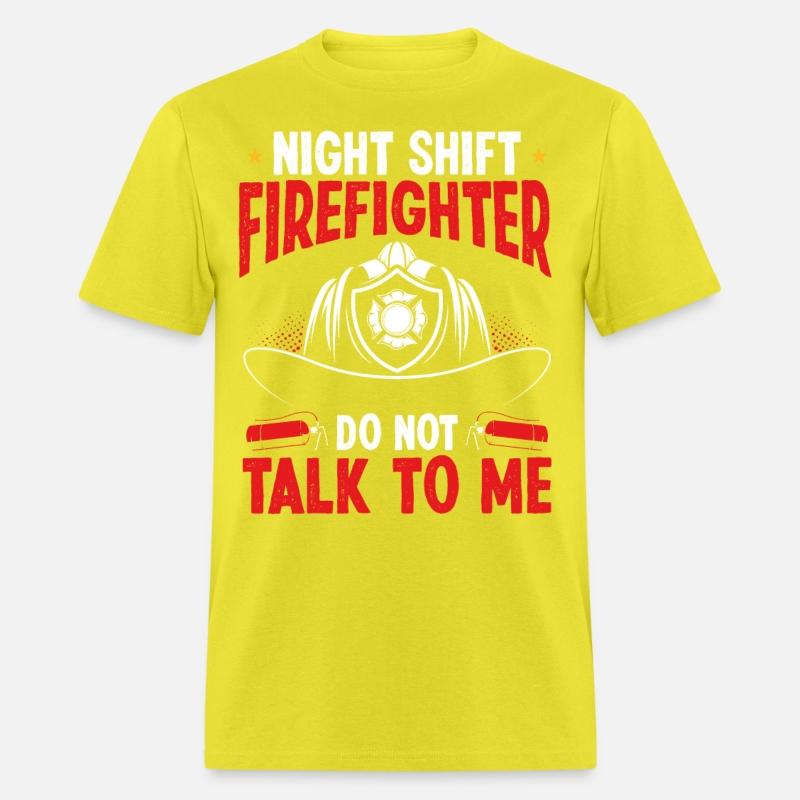Night Shift Firefighter not talk to me Fire Hose