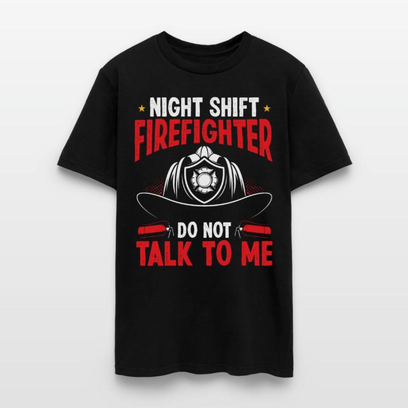 Night Shift Firefighter not talk to me Fire Hose