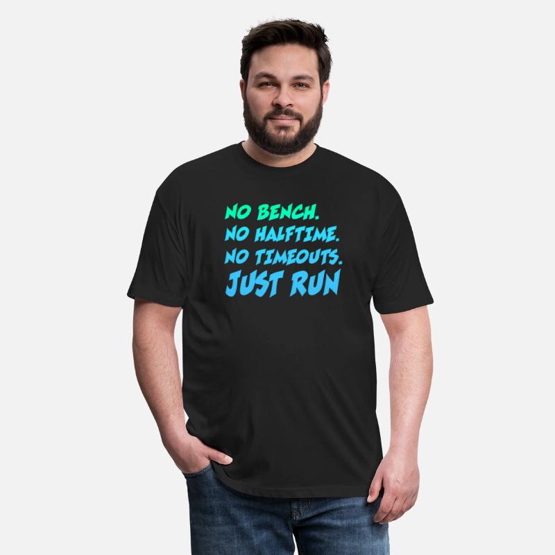 No Bench No Haltime No Timeouts Just Run Shirt