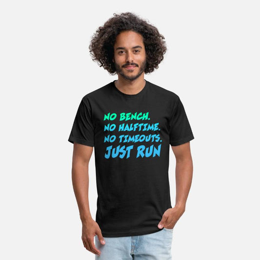 No Bench No Haltime No Timeouts Just Run Shirt