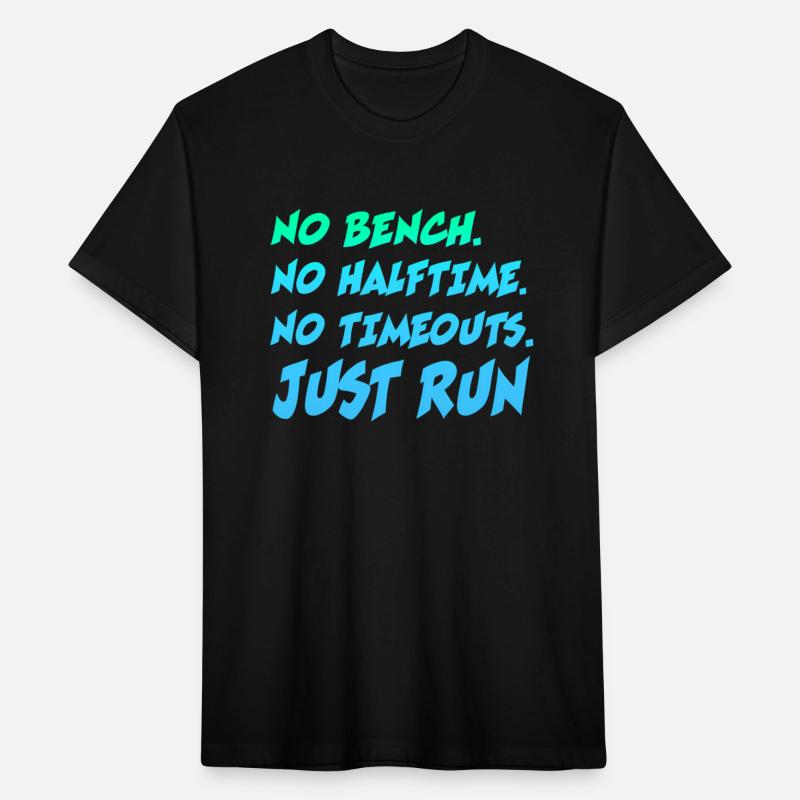 No Bench No Haltime No Timeouts Just Run Shirt
