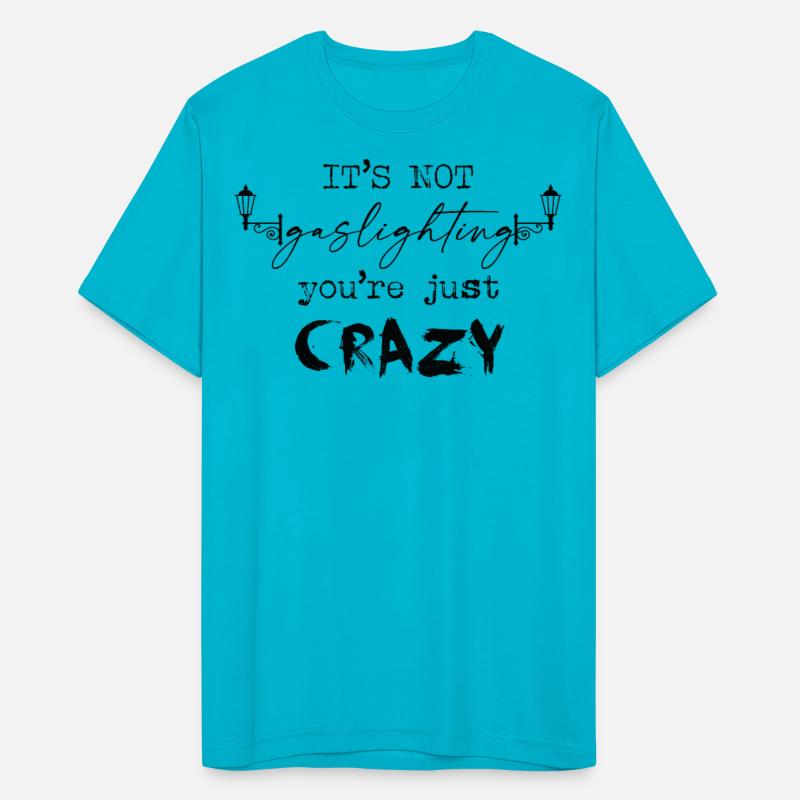 Not Gaslighting, Just Crazy (Black Text)