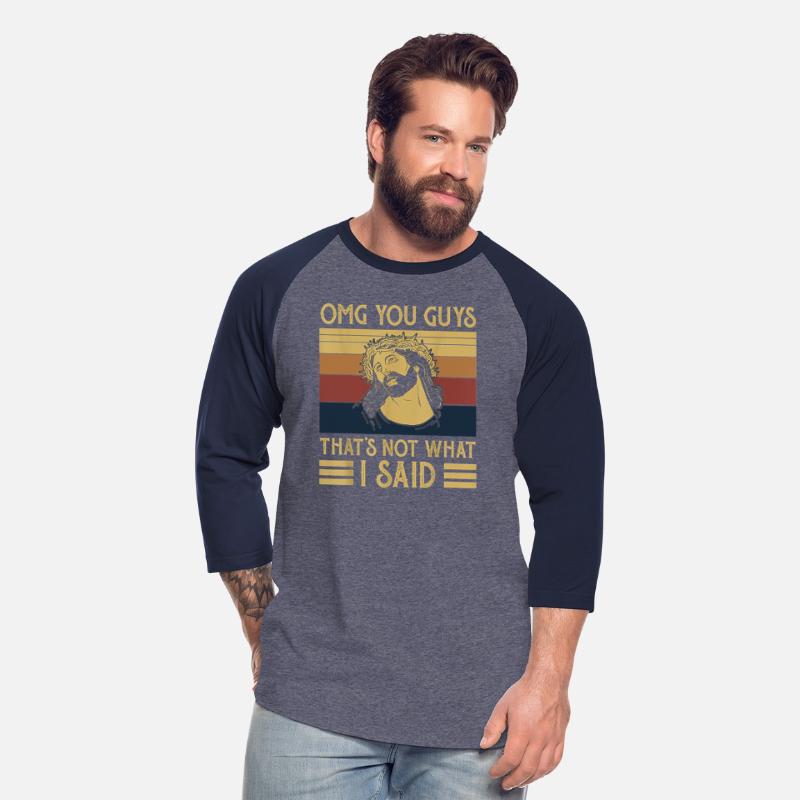 OMG You Guys That's Not What I Said Funny Jesus