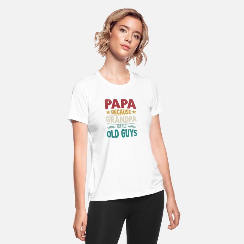 Papa Because Grandpa is For Old Guys