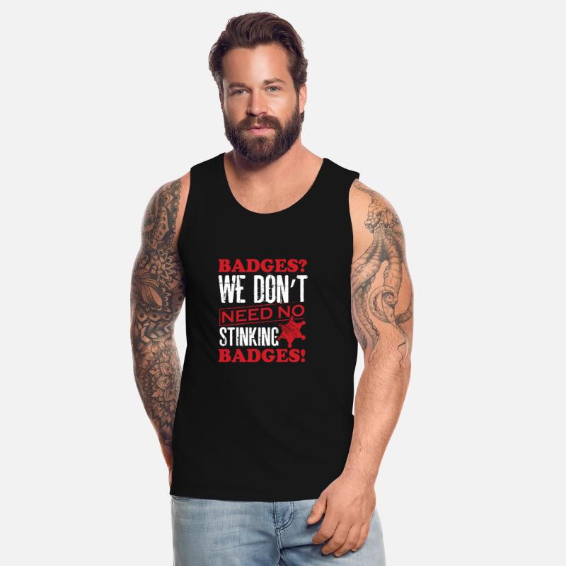 Police - We don't need no stinking badges tee