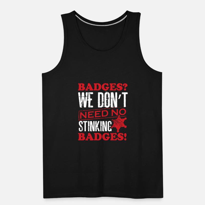Police - We don't need no stinking badges tee