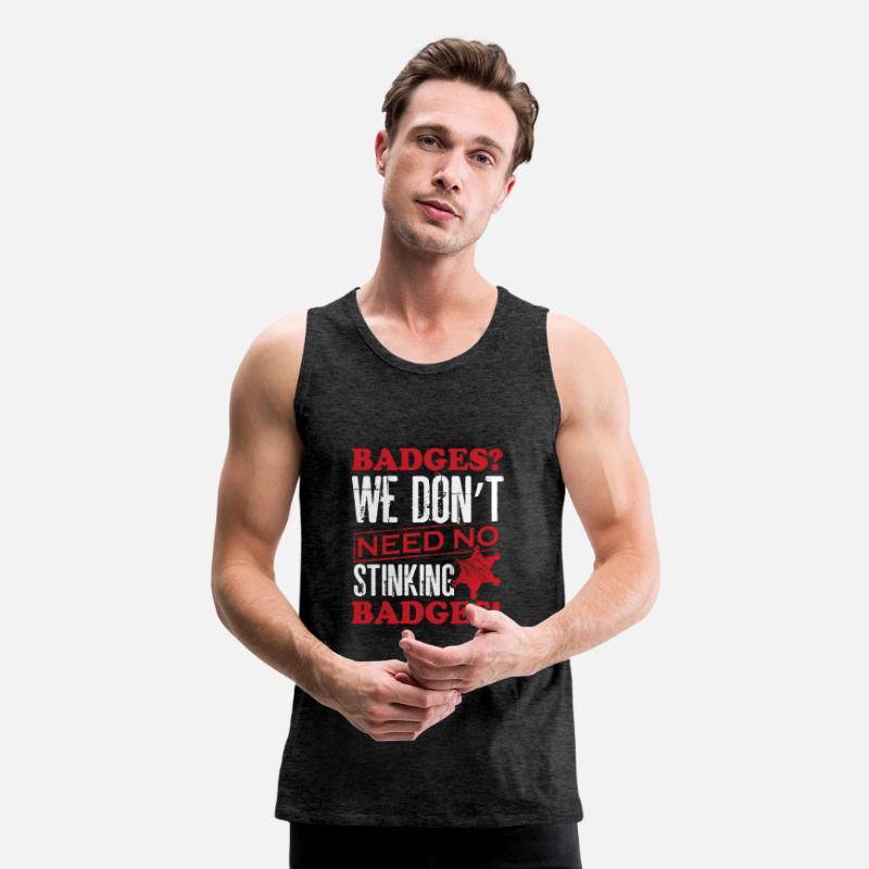 Police - We don't need no stinking badges tee