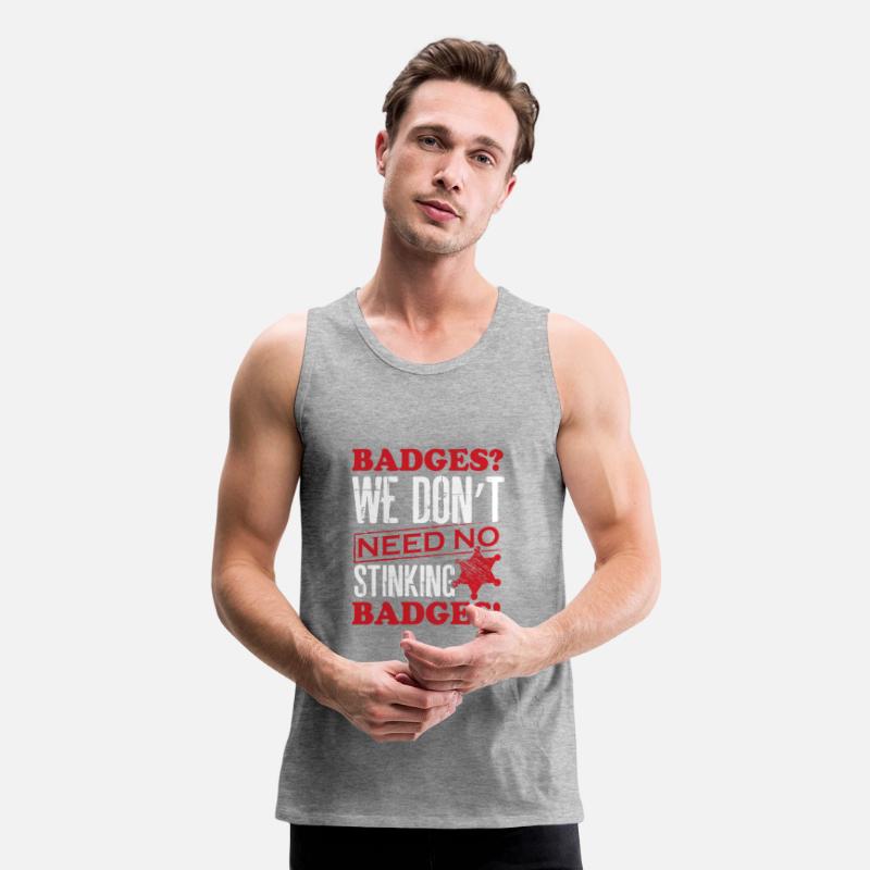 Police - We don't need no stinking badges tee