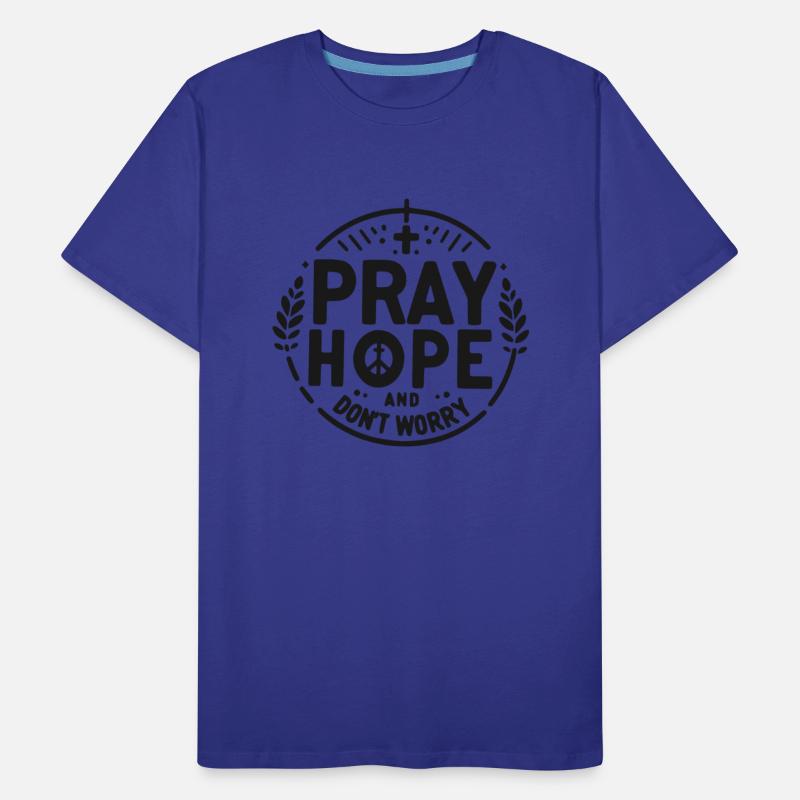 Pray Hope and Don’t Worry