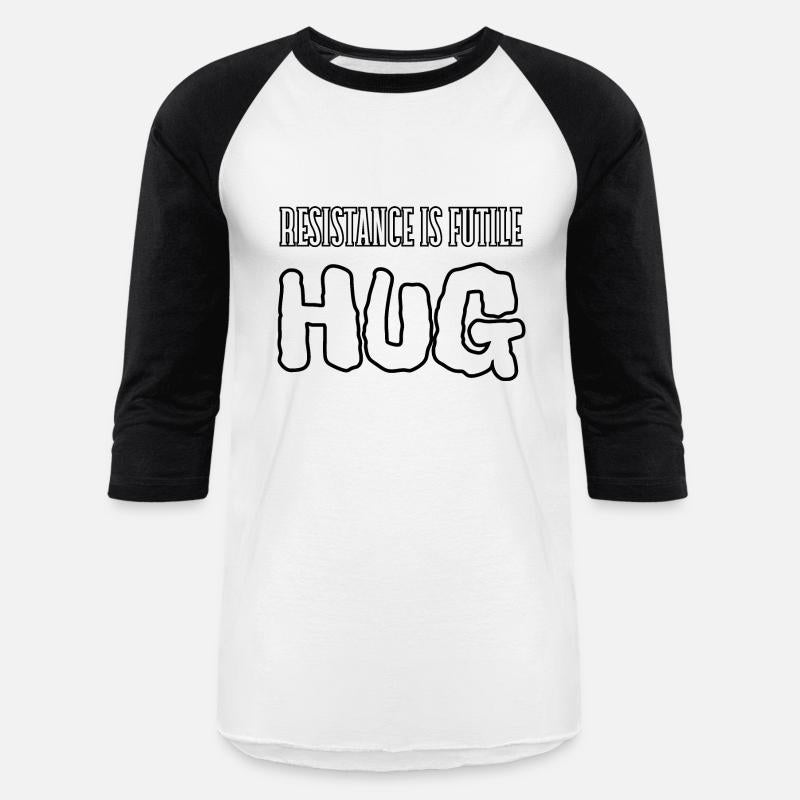 Resistance is futile, hug