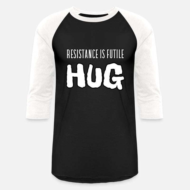 Resistance is futile, hug