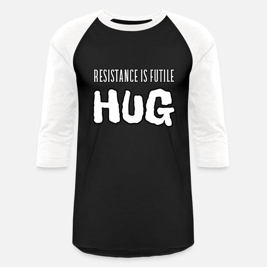 Resistance is futile, hug