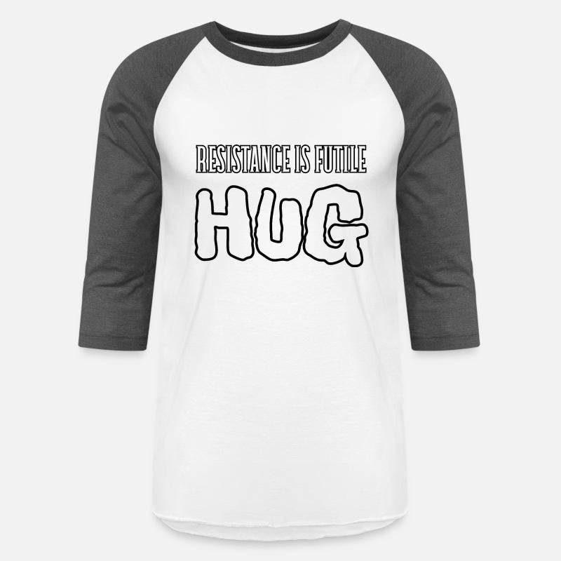 Resistance is futile, hug