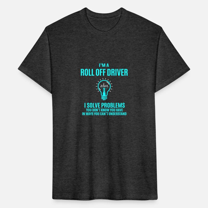 Roll Off Driver T Shirt - I Solve Problems Gift It