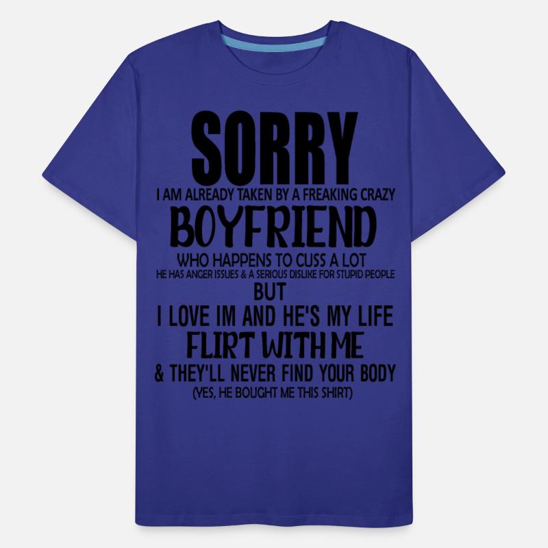 sorry i am already taken by a freaking crazy boyfr