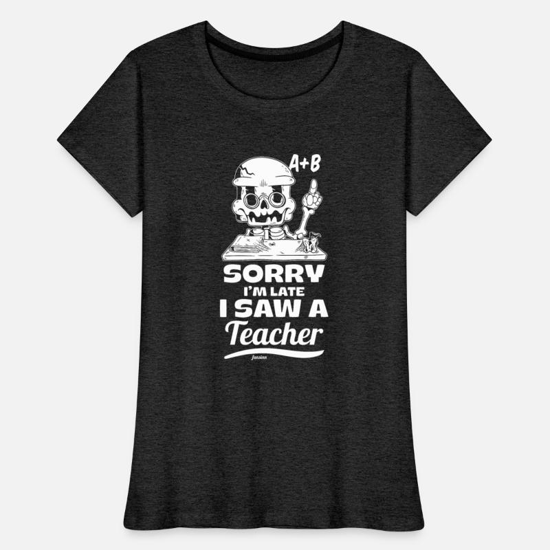 Sorry I'm Late I Saw A Teacher