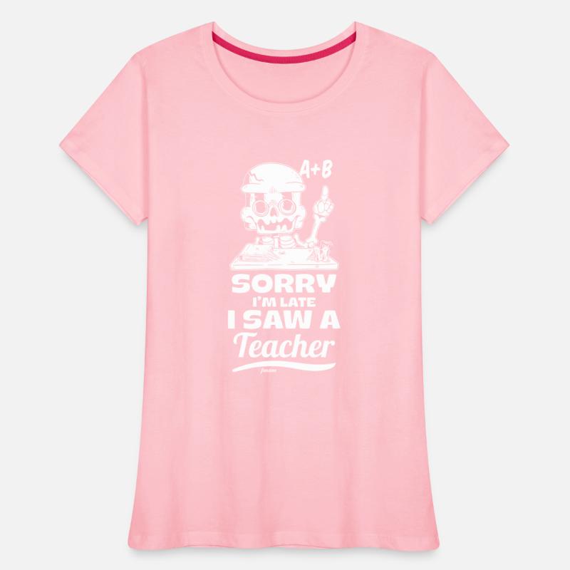 Sorry I'm Late I Saw A Teacher