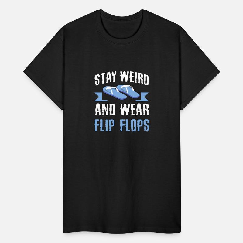 Stay Weird and Wear Flip Flops Fun Quirky Relaxed