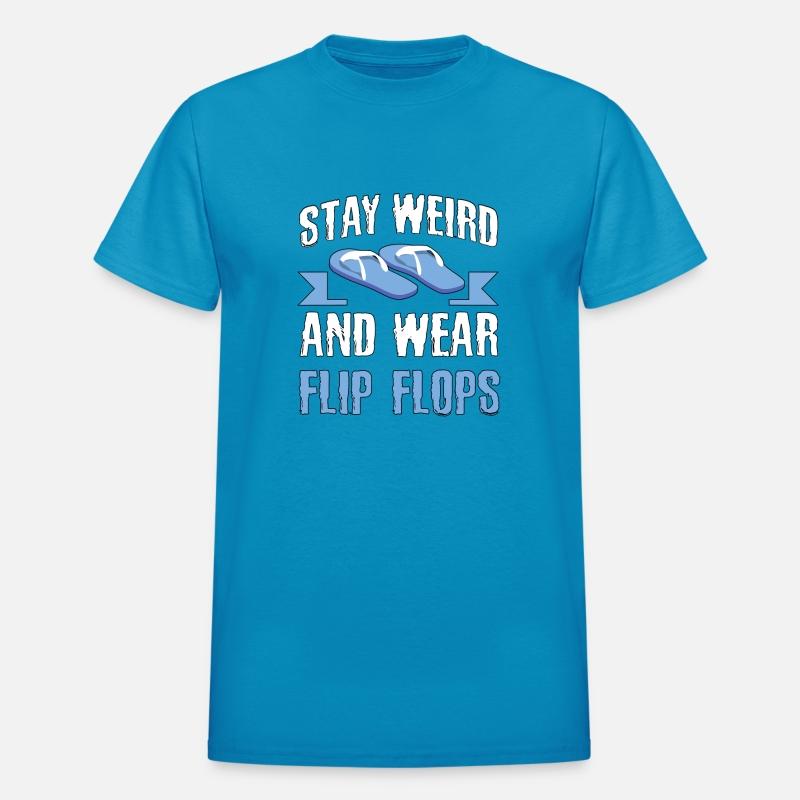 Stay Weird and Wear Flip Flops Fun Quirky Relaxed