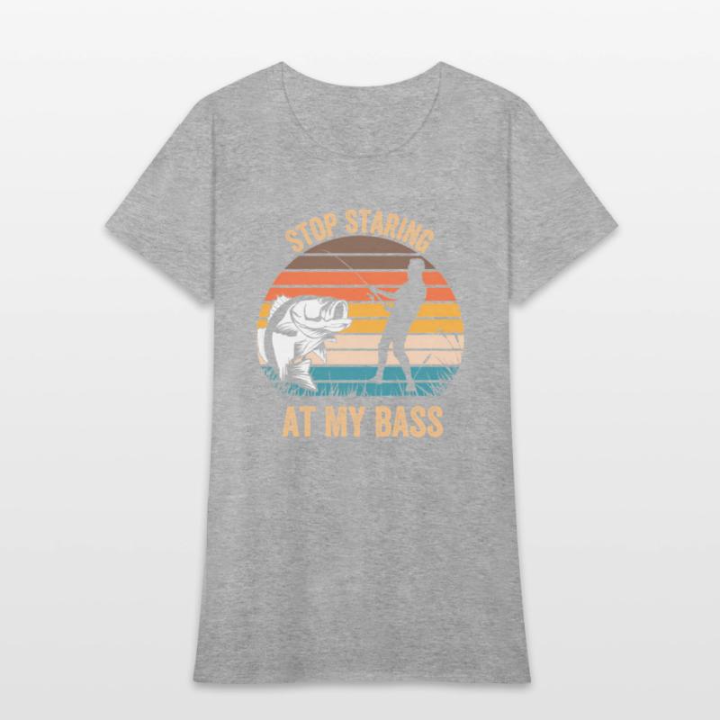 Stop Staring At My Bass Mens Fishing Pun
