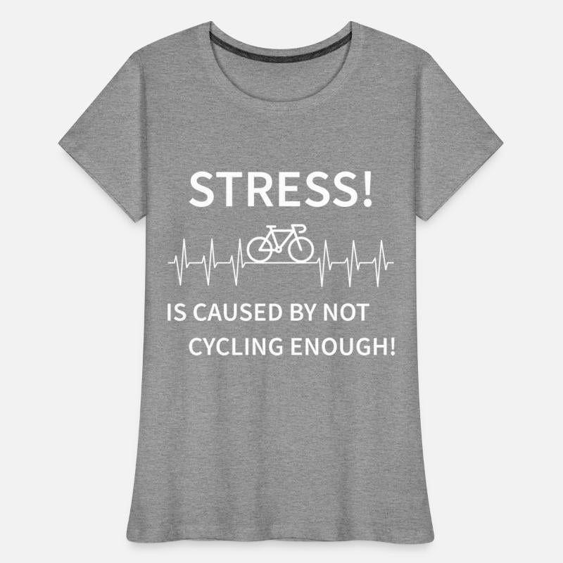 Stress - is caused by not cycling enough