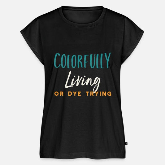 Stylist Pun Colorfully Living Or Dye Trying