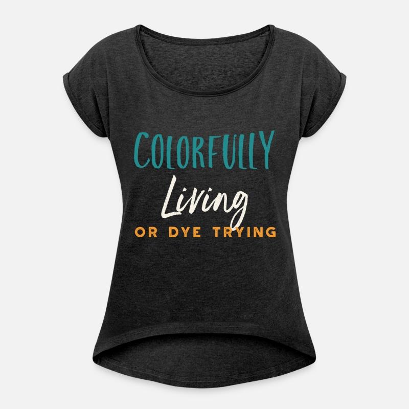 Stylist Pun Colorfully Living Or Dye Trying