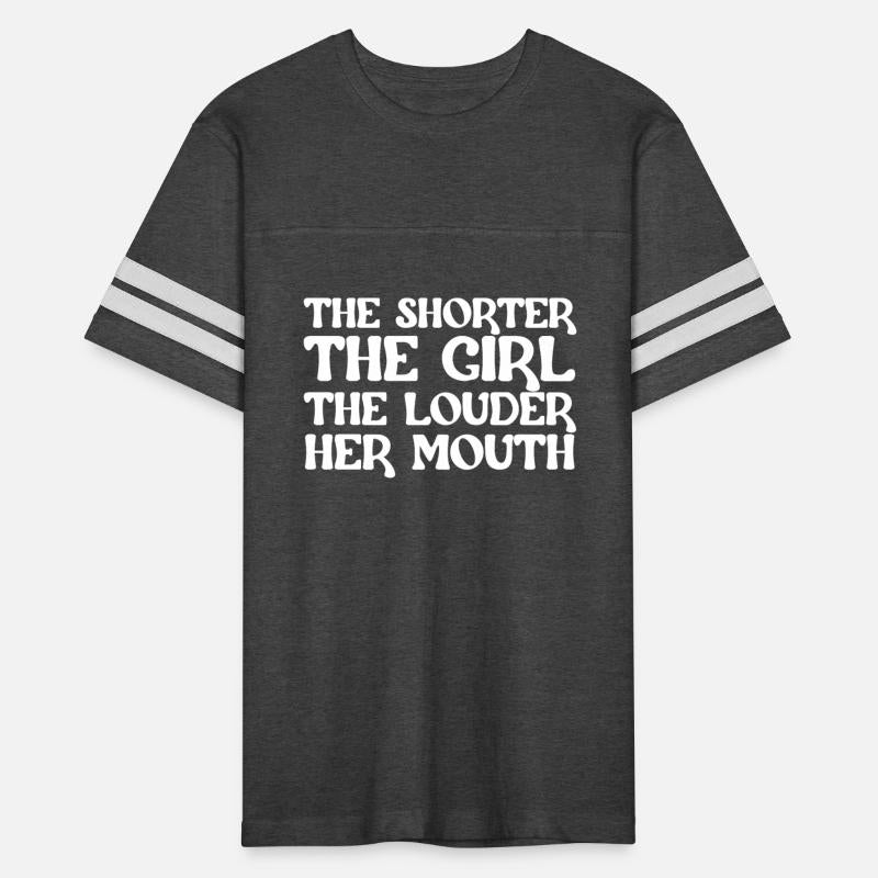 The Shorter The Girl The Louder Her Mouth Apparel