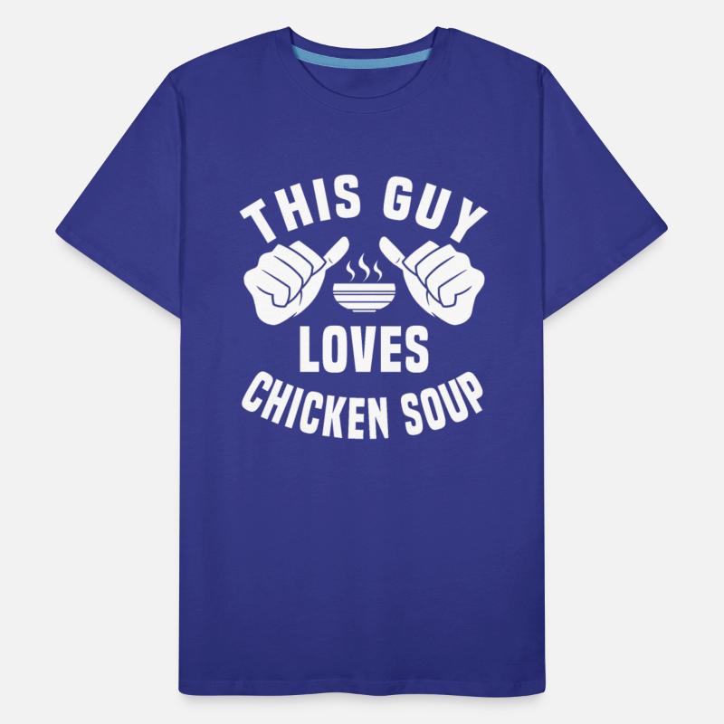 This Guy Loves Chicken Soup