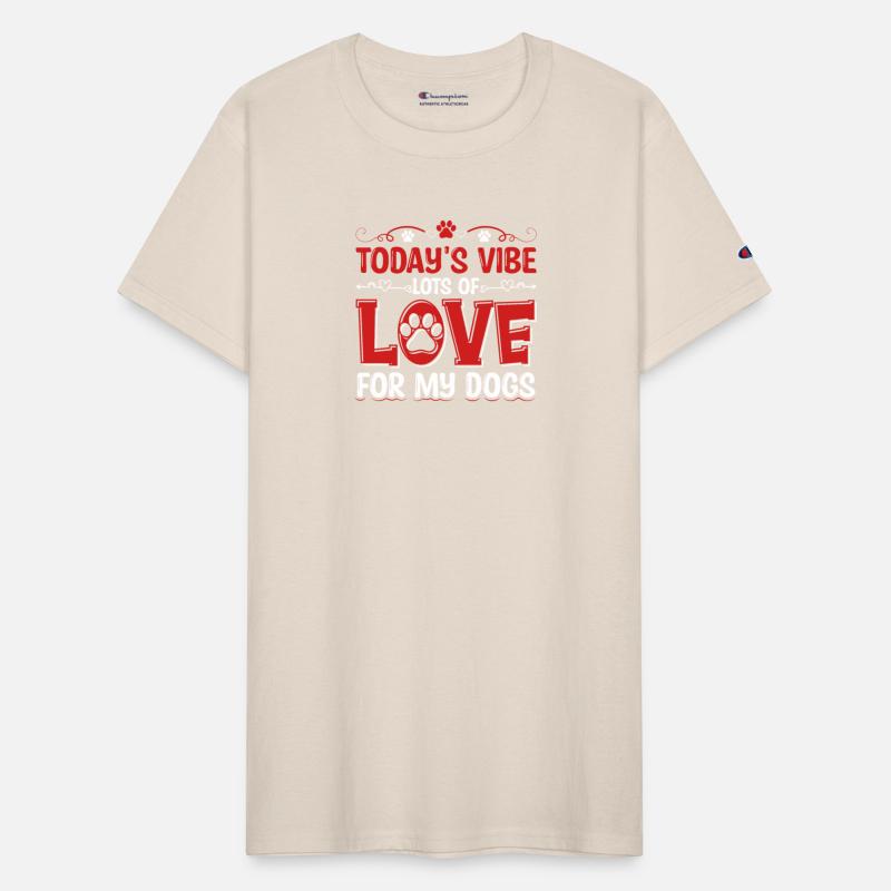 Today's Vibe Lots Of Love For My Dogs Apparel
