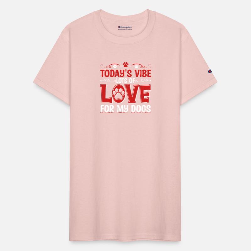 Today's Vibe Lots Of Love For My Dogs Apparel