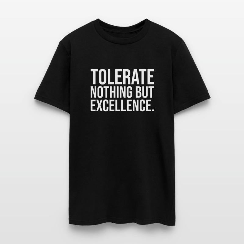 tolerate nothing but excellence