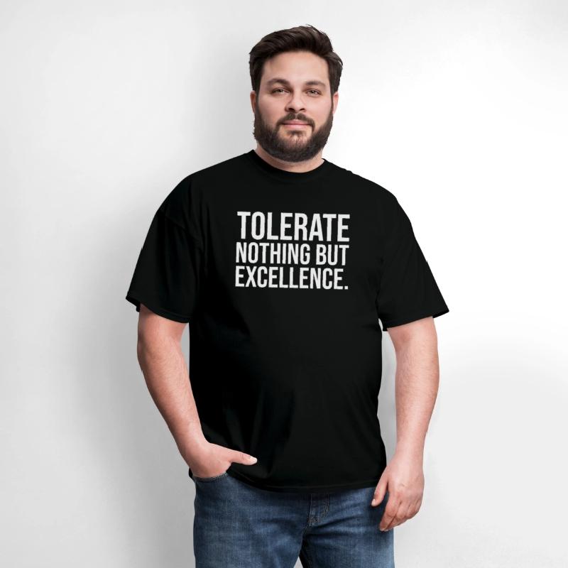 tolerate nothing but excellence