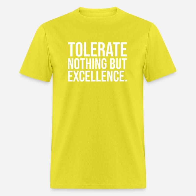 tolerate nothing but excellence