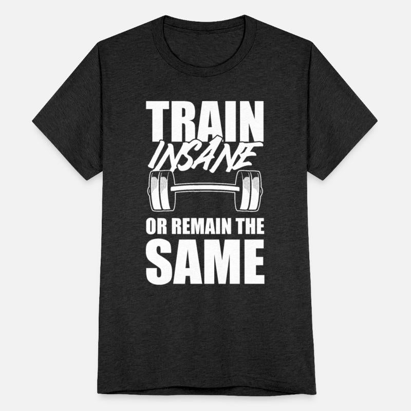 Train Insane Or Remain The Same Lifter