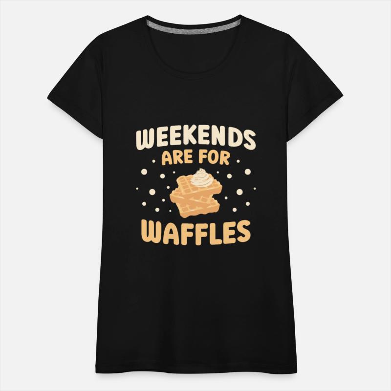 Weekends Are For Waffles Food Lover Waffle