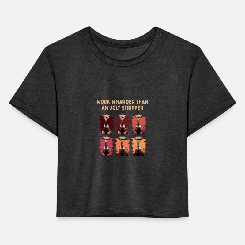 Workin Harder Than an Ugly Stripper Funny Coworker